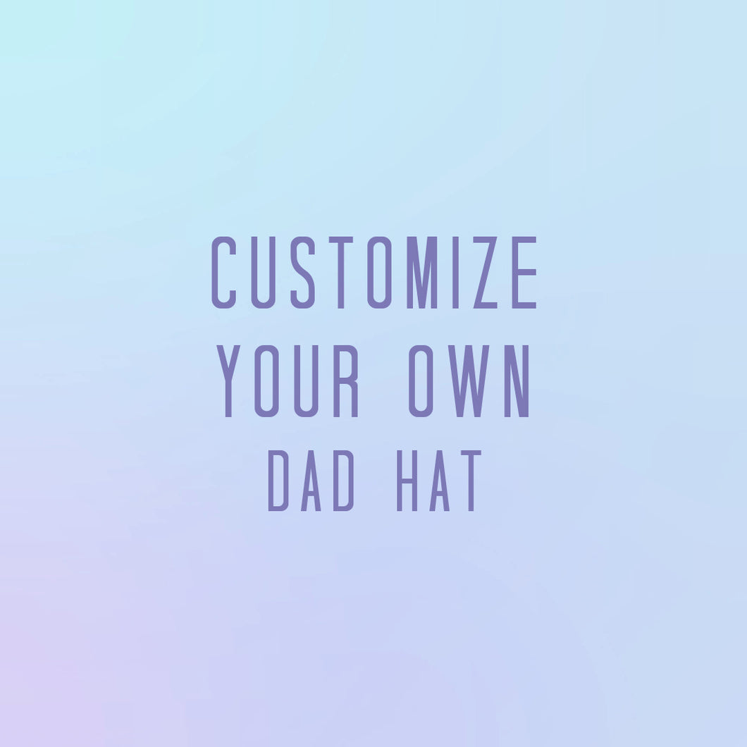 Customize your Dad Hat